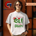 I’m not an ELF im just short Christmas shirt