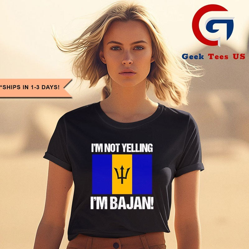 I’m not yelling I’m Bajan shirt