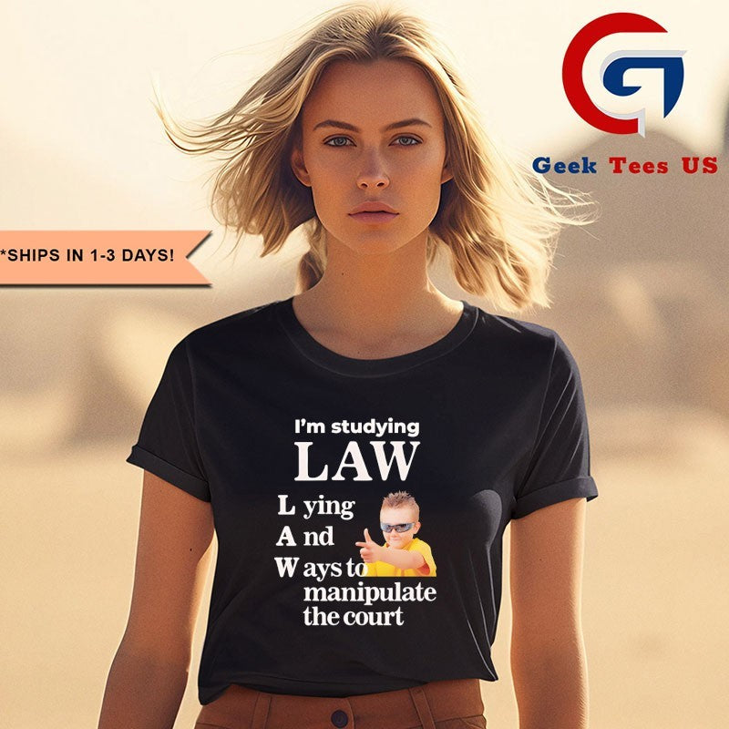 I’m studying law lying and ways to manipulate the court shirt