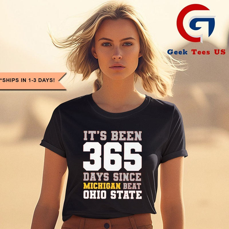 It’s Been 365 Days since Michigan Beat Ohio State shirt