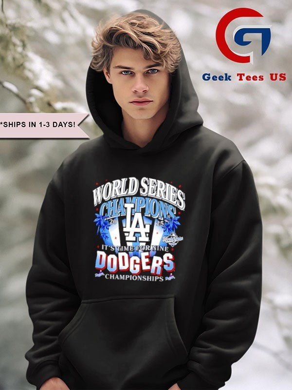 It’s Time for Nine Dodgers Championships Los Angeles Dodgers 2025 World Series Champions shirt