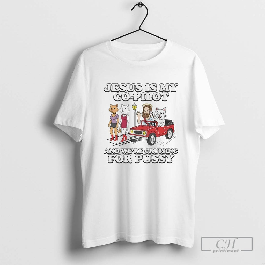 Jesus Is My Co Pilot And Were Cruising For Pussy