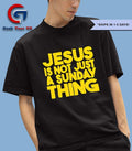 Jesus is not just a Sunday thing shirt