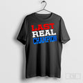John Cena Last Real Champion Shirt Tee