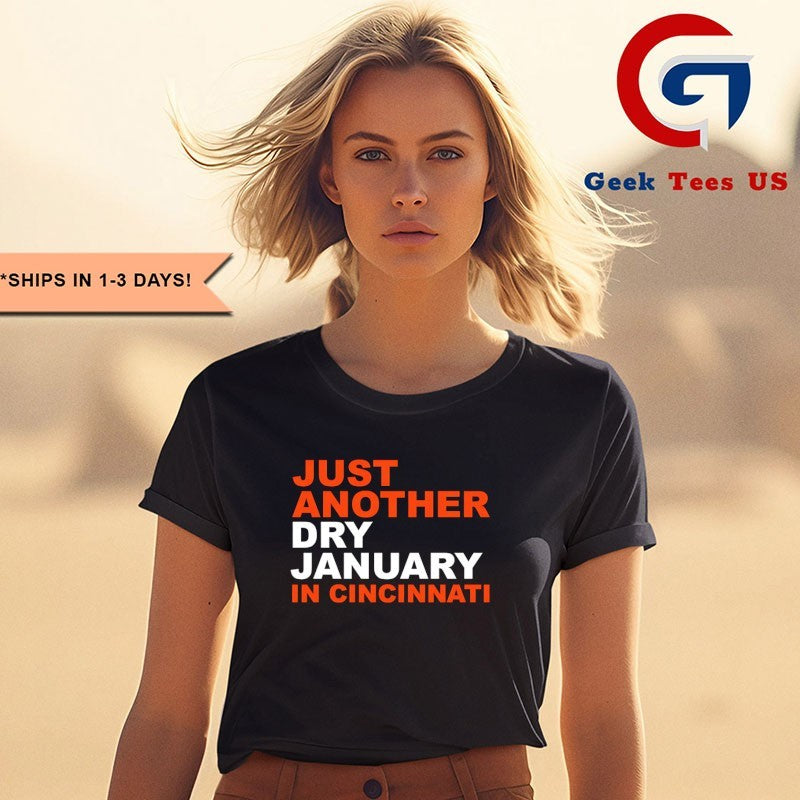 Just another Dry January in Cincinnati T-shirt