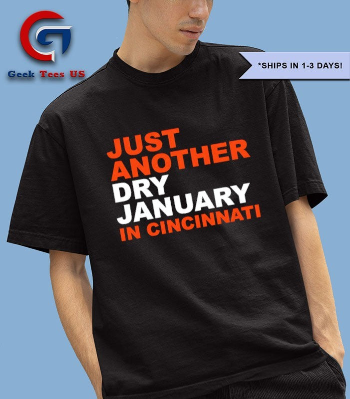 Just another Dry January in Cincinnati T-shirt
