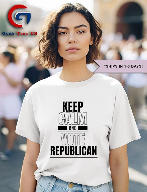 Keep Calm and Vote Republican shirt
