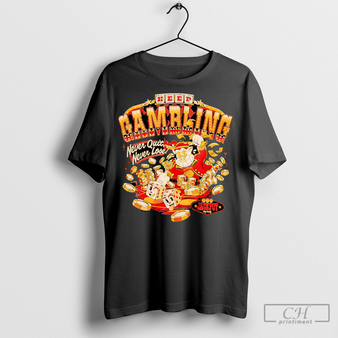 Keep Gambling Never Quit Never Lose T Shirts