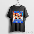 Legalize Anabolic Steroids T Shirt