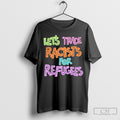 Lets Trade Racists For Refugees T Shirt