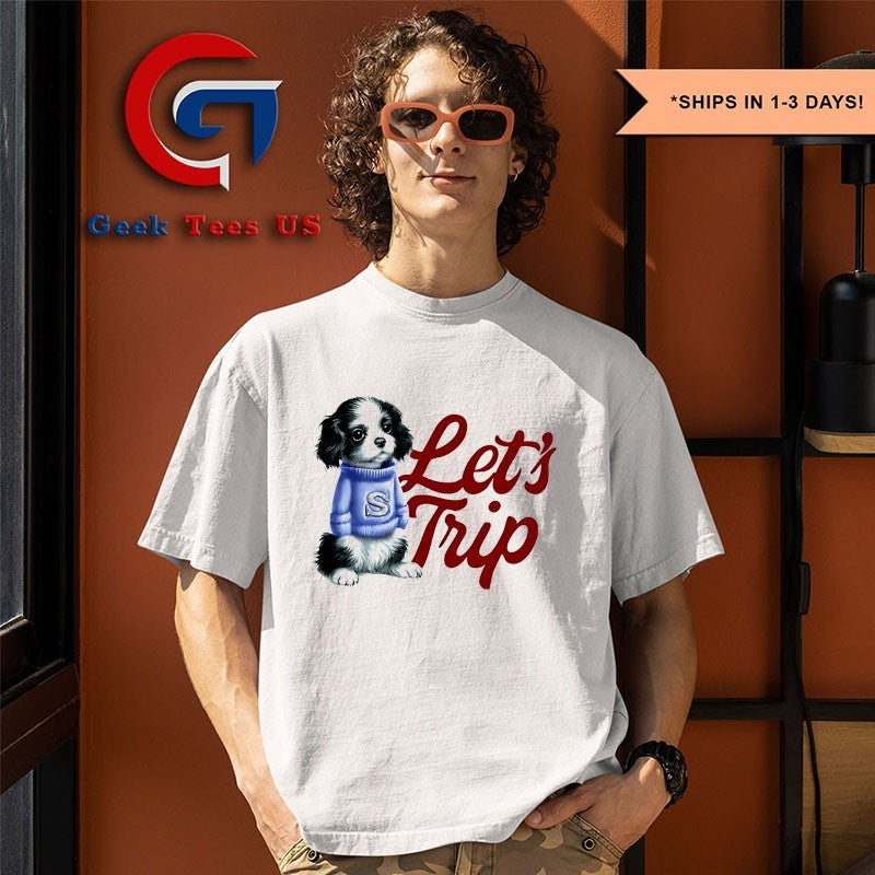 Let’s trip puppy shirt