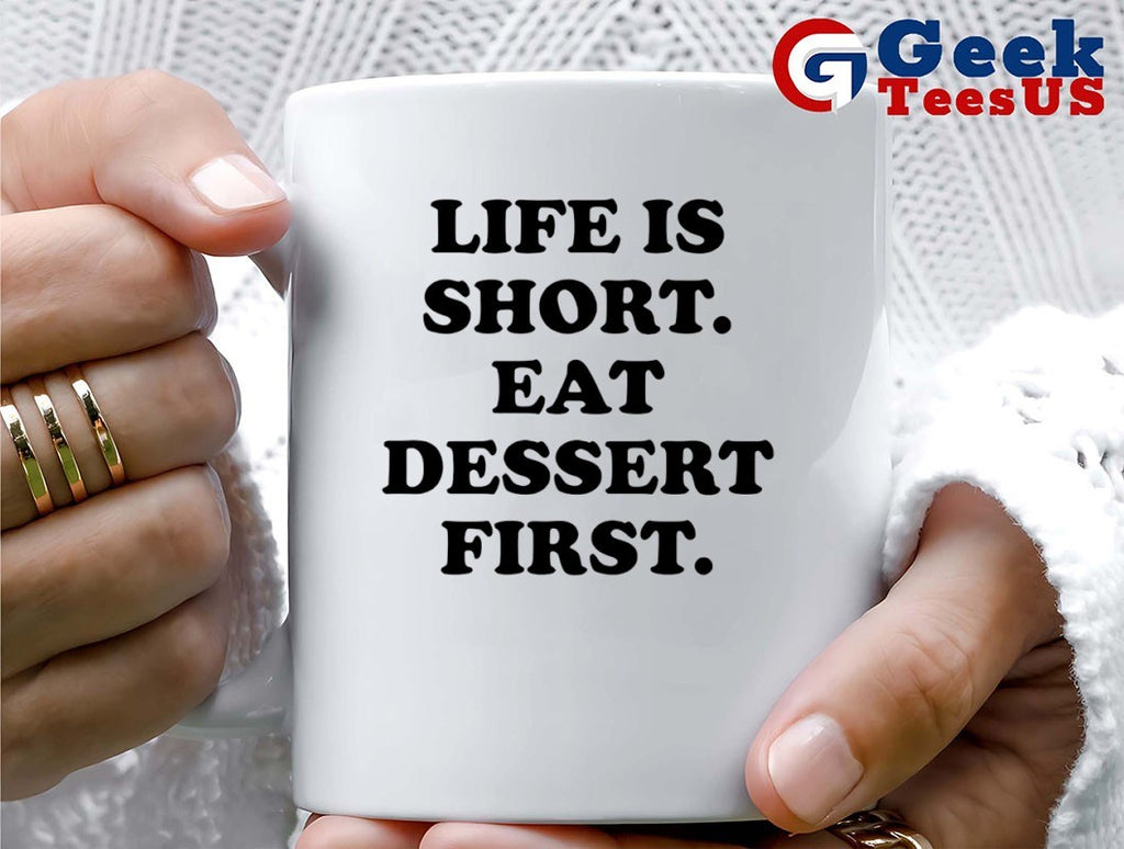 Life is short eat dessert first shirt