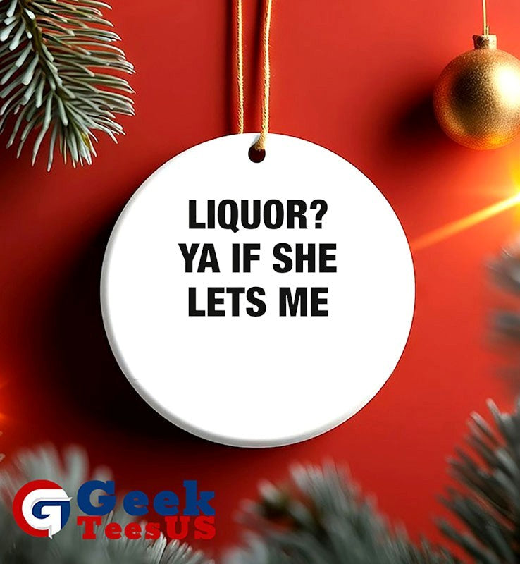 Liquor Ya If She Lets Me shirt