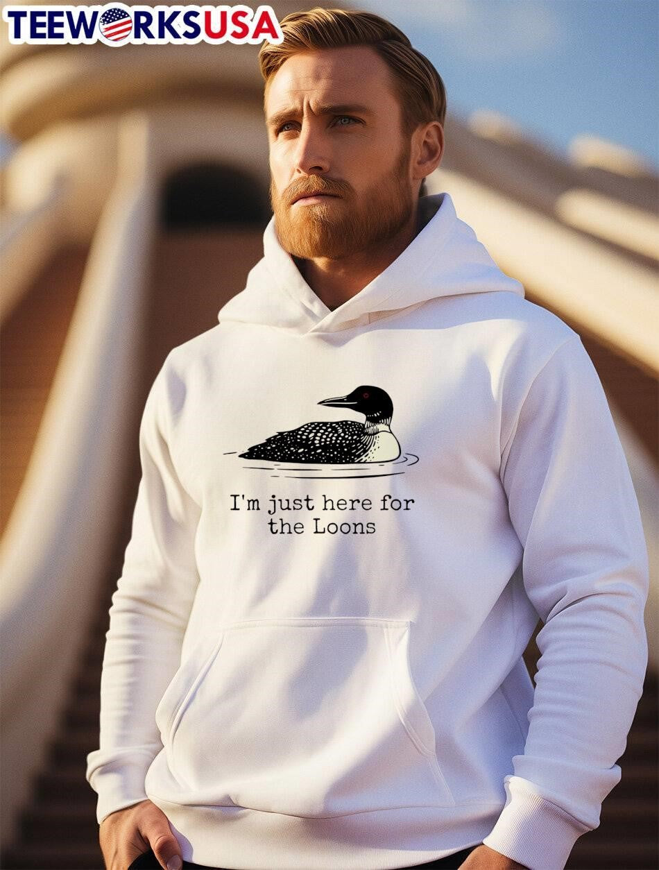 Loon Watching I’m Just Here for the Loons shirt