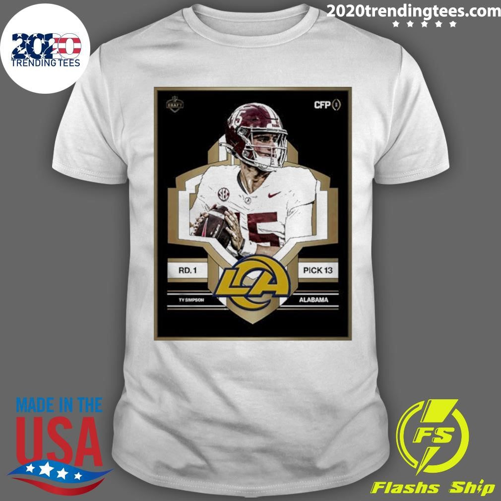 Los Angeles Rams Select Alabama’s Ty Simpson 13 Nfl Draft 2026 Shirt