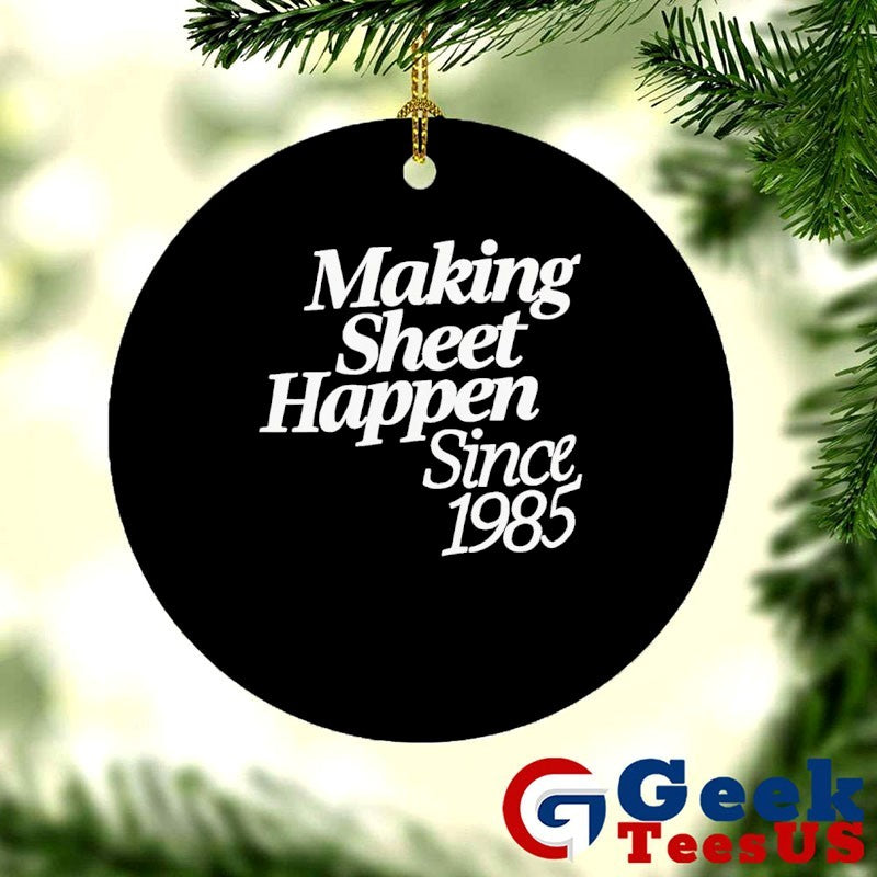 Making sheet happen since 1985 shirt