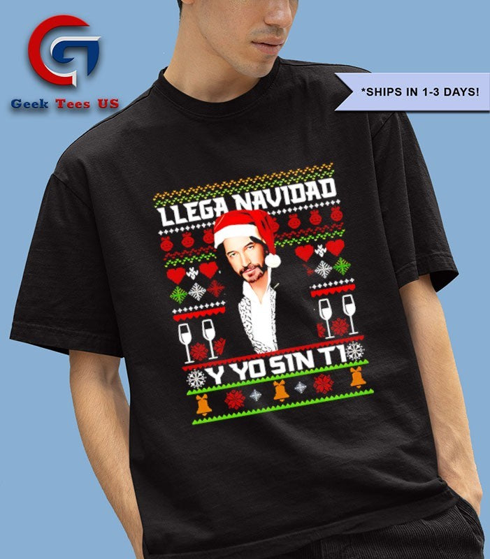 Marco Antonio Solis Llega Navidad Y Yo Sin Ti ugly Chirstmas shirt