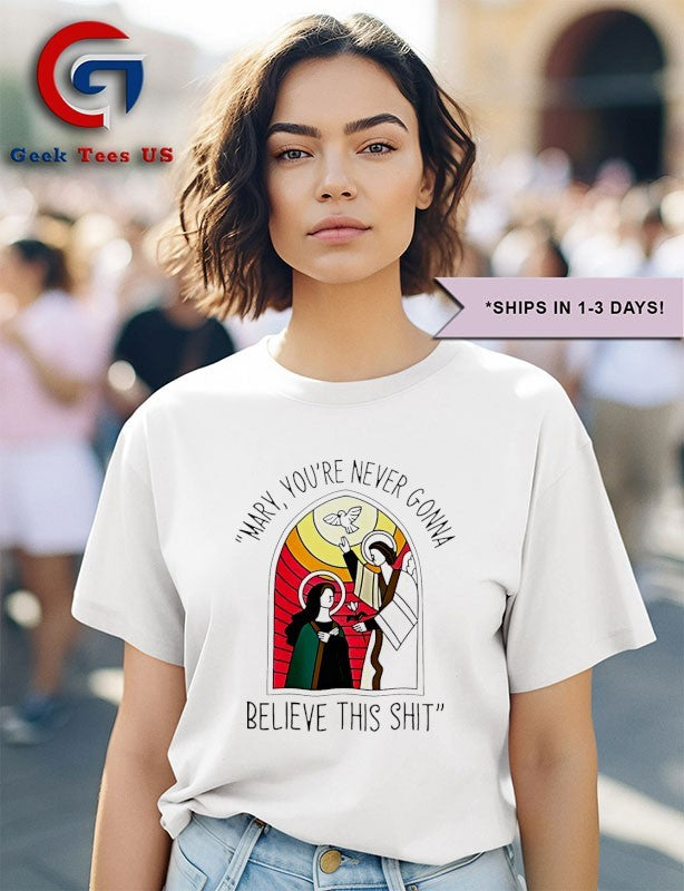 Mary you’re never gonna believe this shit Christmas 2025 shirt