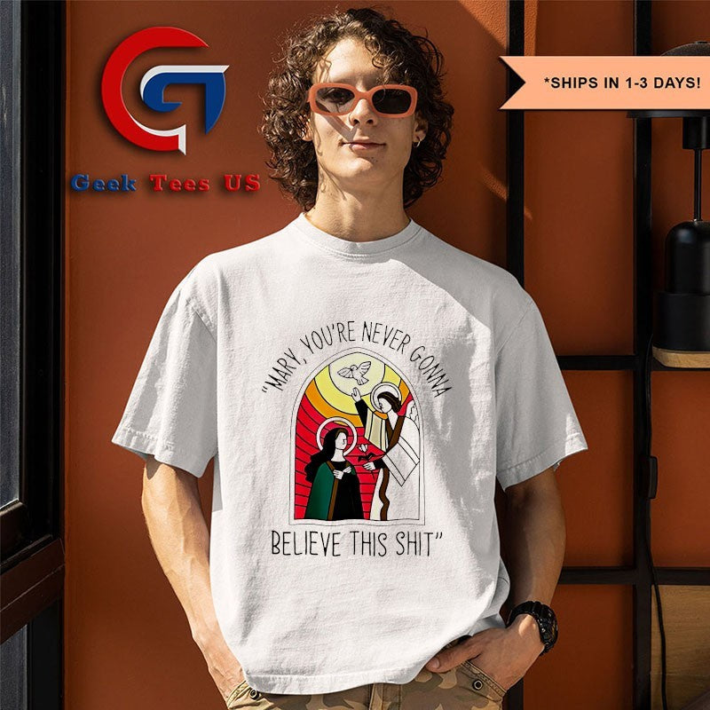 Mary you’re never gonna believe this shit Christmas 2025 shirt