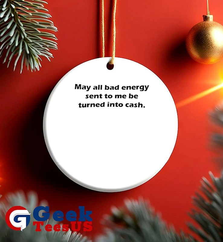 May all bad energy sent to me be turned into cash shirt