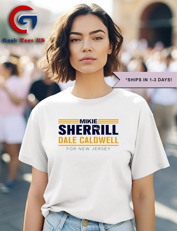 Mikie Sherrill Dale Caldwell For New Jersey 2025 shirt