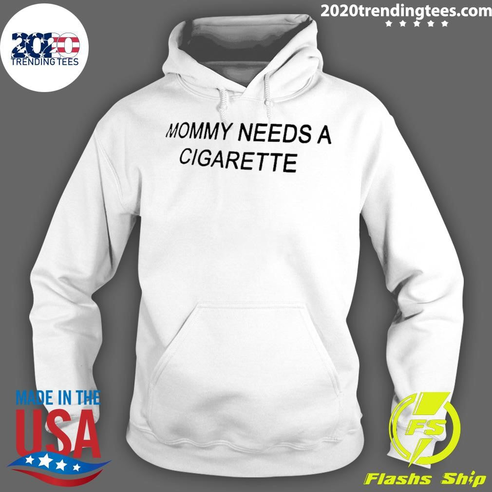 Mommy Needs A Cigarette Shirt
