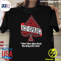 Motorhead Ace Of Spades I Don’t Share Your Greed The Only Card I Need Shirt