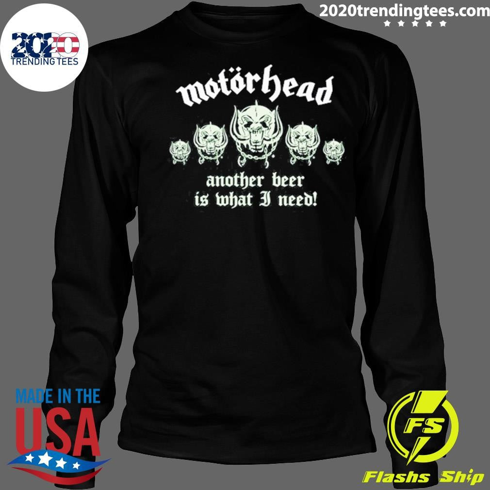 Motorhead Another Beer Is What I Need Shirt