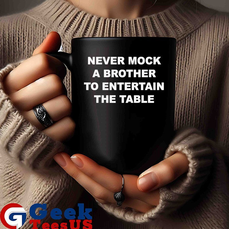 Never mock a brother to entertain the table shirt