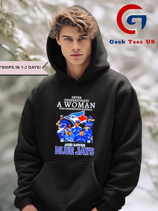 Never underestimate a woman who understands baseball and love Toronto Blue Jays MLB 2025 signature shirt
