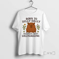New Capybara Born To Dilly Dally Passionate About Lollygagging T-Shirts, Hoodie, Sweatshirt | AU01DripNestTees.com