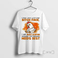 New Chicken I Dont Have A Resting Bitch Face I Am Just A Bitch That T-Shirts, Hoodie, Sweatshirt | AU01DripNestTees.com