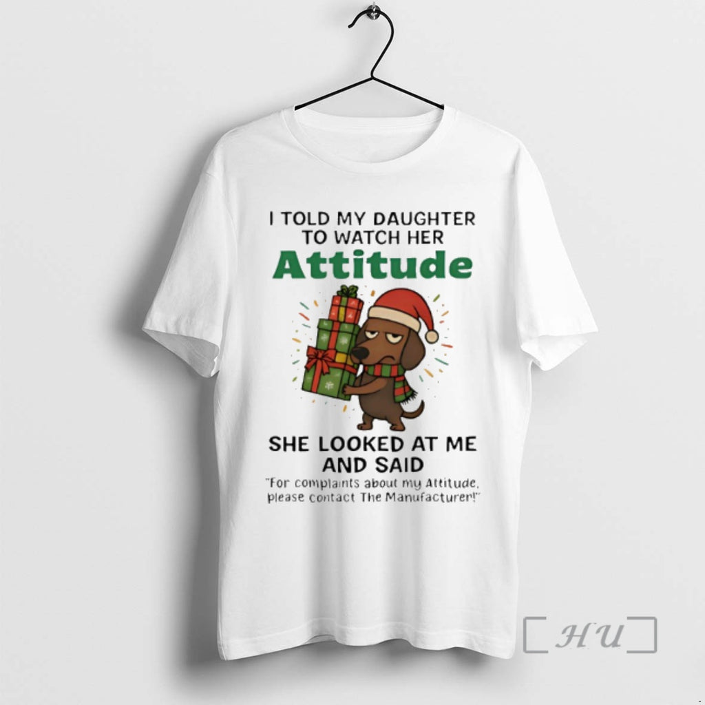 New Dachshund I Told My Daughter To Watch Her Attitude Christmas Premium T Shirts Sweater Hoodie, Sweatshirt