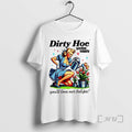 New Dirty Hoe Garden Supply Youll Love Your Tulips Lady Vintage Premium T Shirts Sweater Hoodie, Sweatshirt