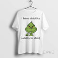 New Grinch I Have Stability Ability To Stab T-Shirts, Hoodie, Sweatshirt | AU01DripNestTees.com