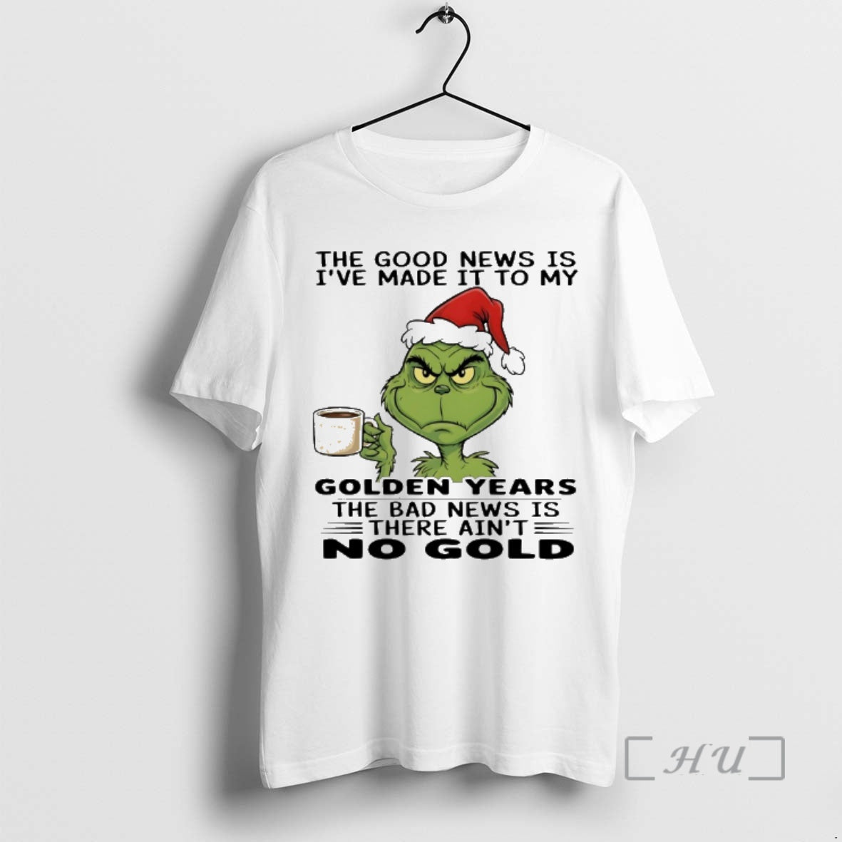 New Grinch Santa The Good News Is Ive Made It To My Golden Years The T-Shirts, Hoodie, Sweatshirt | AU01DripNestTees.com