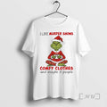 New Grinch I Like Murder Shows Comfy Clothes And Maybe 3 People Premium T Shirts Hoodie, Sweatshirt | AU01DripNestTees.com