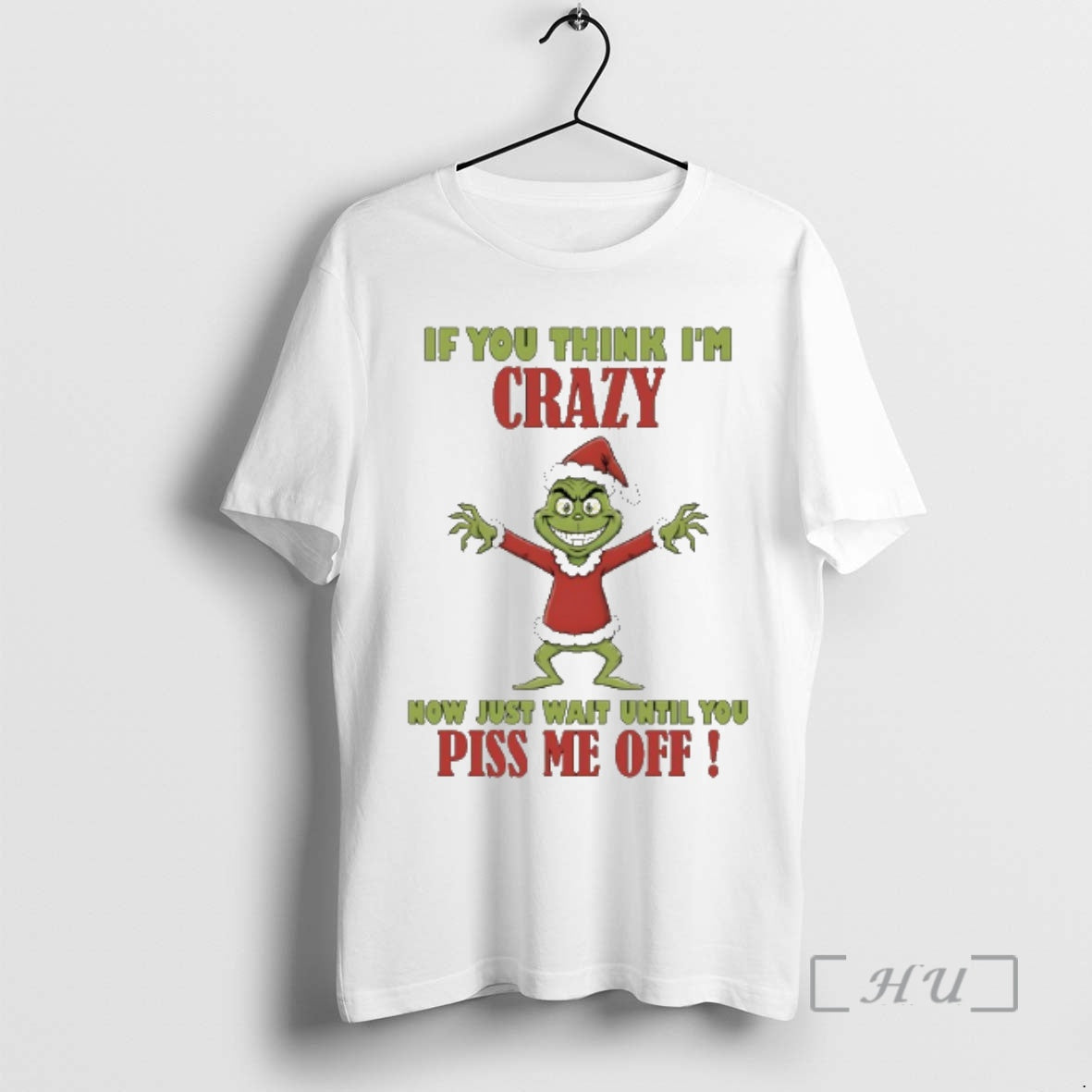 New Grinch If You Think Im Crazy Now Just Wait Until You Piss Me Off T-Shirts, Hoodie, Sweatshirt | AU01DripNestTees.com