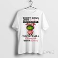 New Grinch Short Girls Look So Sweet Until You Piss Them Off Then Theyre Like T-Shirts, Hoodie, Sweatshirt