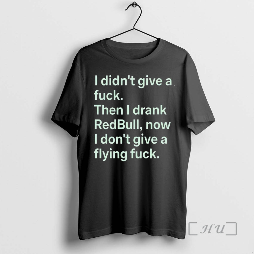New I Didnt Give A Fck Then I Drank Redbull Now I Dont Give T-Shirts, Hoodie, Sweatshirt | AU01DripNestTees.com