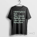 New I Didnt Give A Fck Then I Drank Redbull Now I Dont Give T-Shirts, Hoodie, Sweatshirt | AU01DripNestTees.com