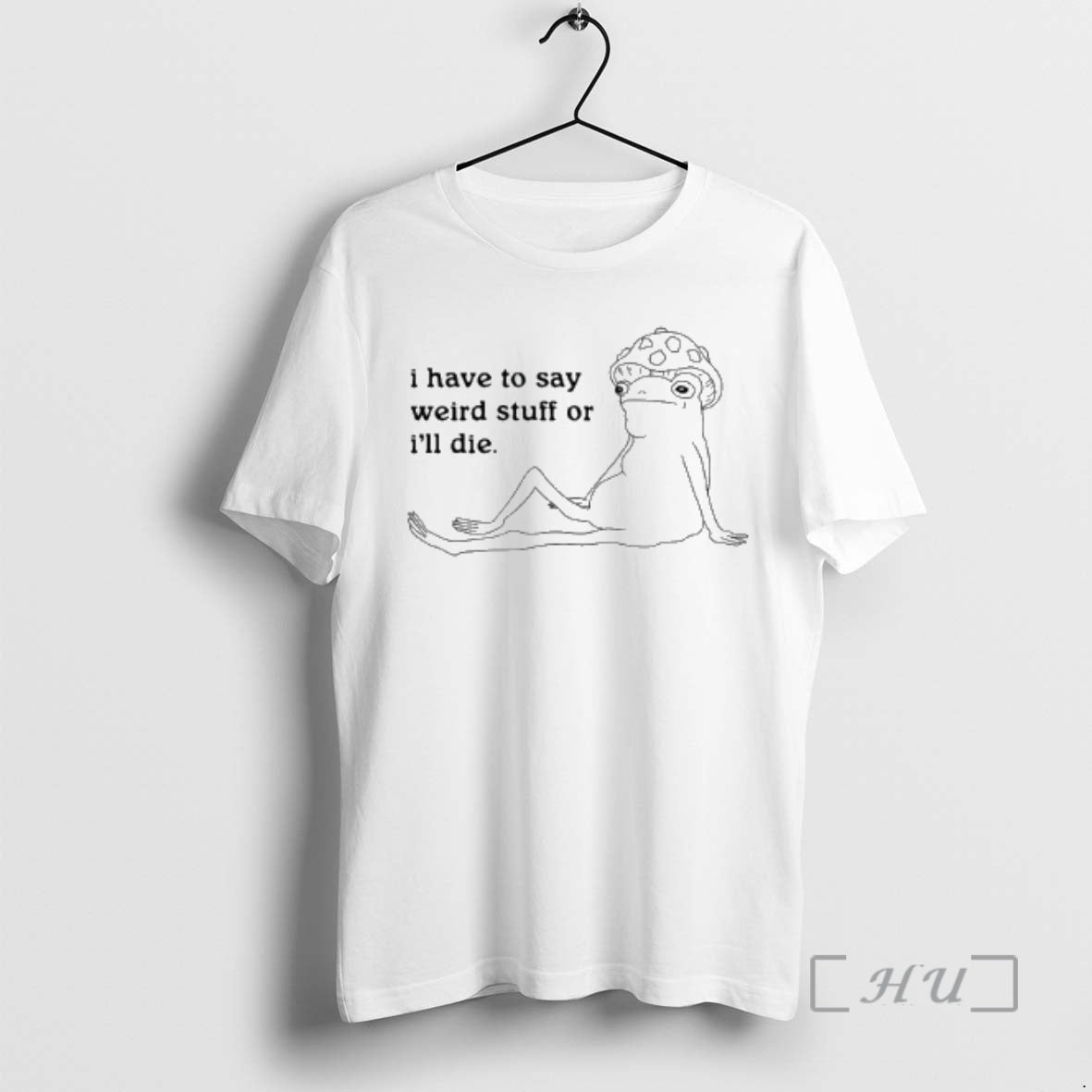 New I Have To Say Weird Stuff Or Ill Die T-Shirts, Hoodie, Sweatshirt | AU01DripNestTees.com