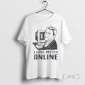 New I Look Better Online T-Shirts, Hoodie, Sweatshirt | AU01DripNestTees.com