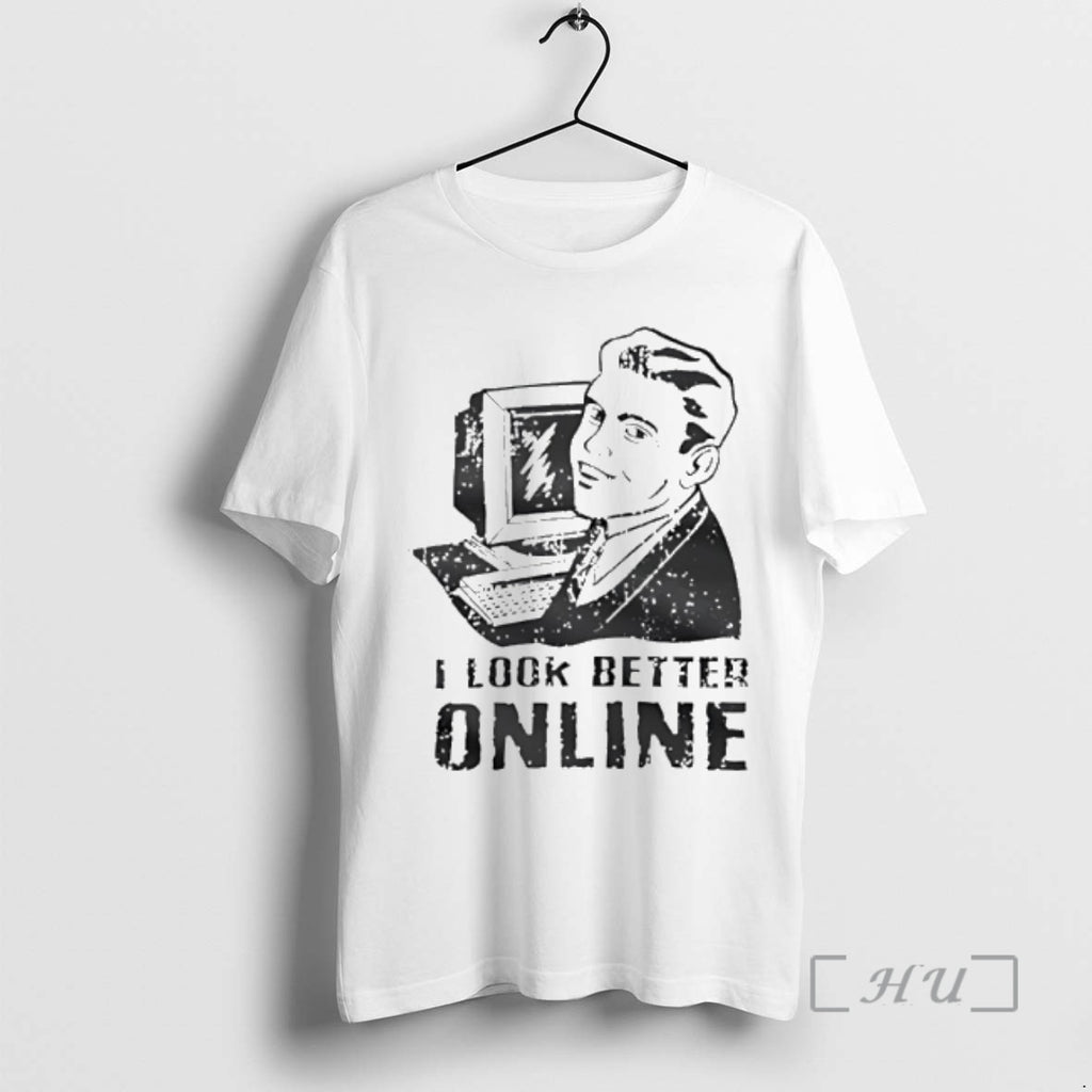 New I Look Better Online Graphic T-Shirts, Hoodie, Sweatshirt | AU01DripNestTees.com