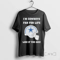 New Im Cowboys Fan For Life Like If You Are Dallas Cowboys Helmets Premium T-Shirts, Hoodie, Sweatshirt