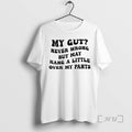 New My Gut Never Wrong But May Hang A Little Over My Pants Premium T-Shirts, Hoodie, Sweatshirt | AU01DripNestTees.com