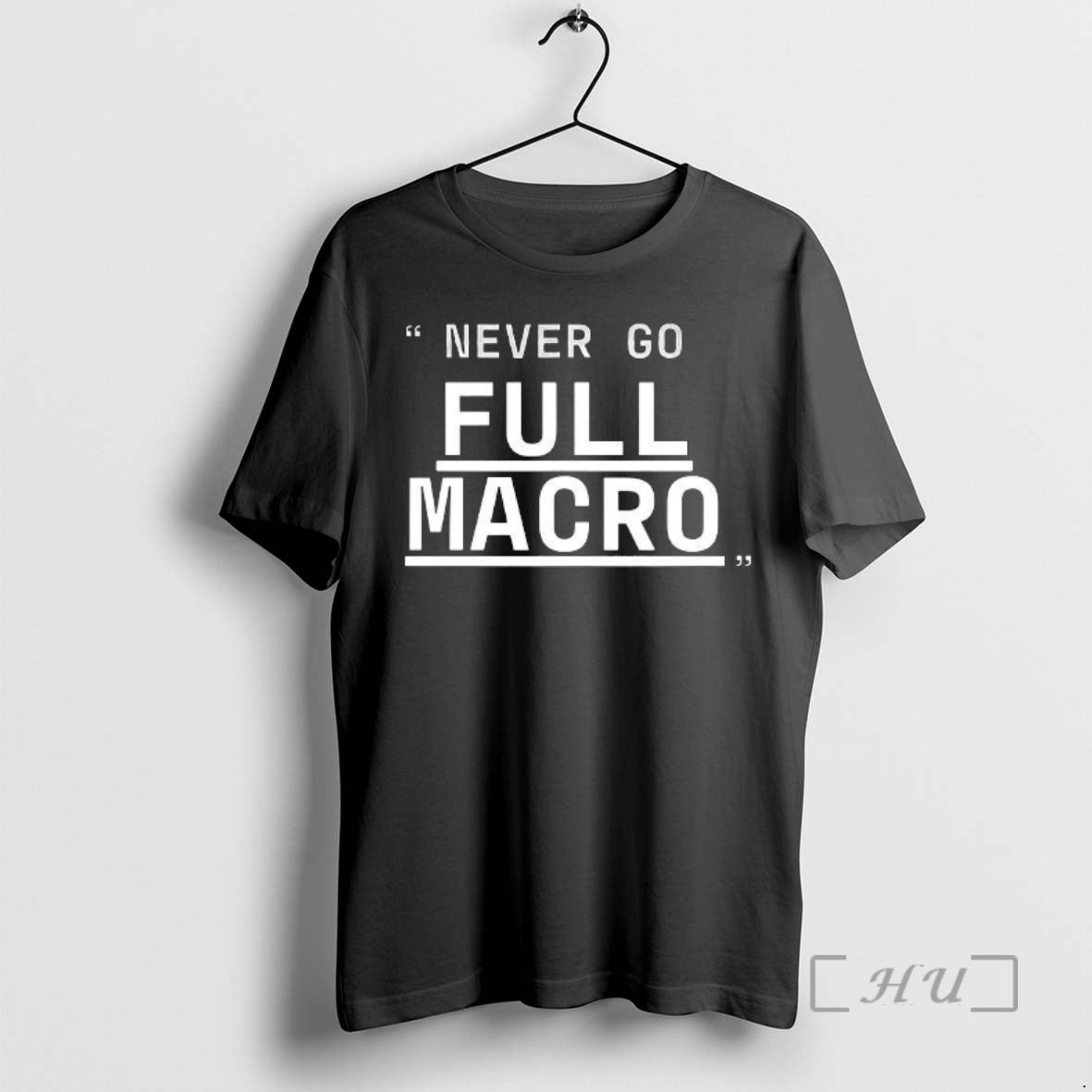 New Never Go Full Macro Underline T-Shirts, Hoodie, Sweatshirt | AU01DripNestTees.com