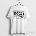 New Please Tell Your Boobs To Stop Staring At My Eyes Premium T Shirts Sweater Hoodie, Sweatshirt | AU01DripNestTees.com