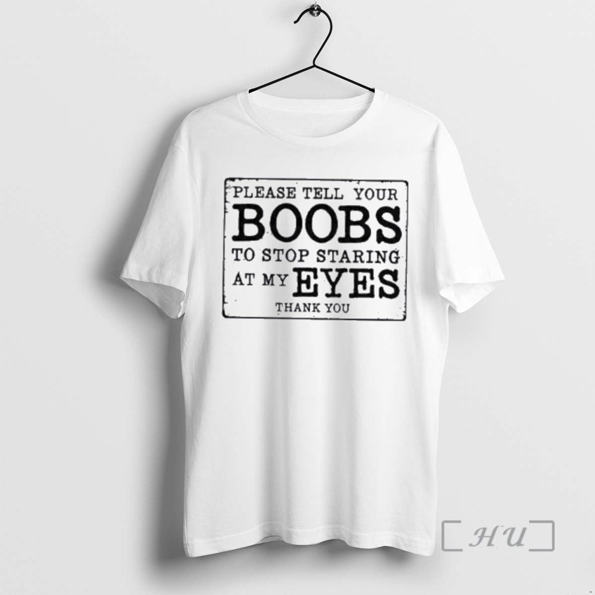 New Please Tell Your Boobs To Stop Staring At My Eyes Premium T Shirts Sweater Hoodie, Sweatshirt | AU01DripNestTees.com