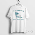New Raccoon It Is What It Is And It Is Not Great Circle Premium T-Shirts, Hoodie, Sweatshirt | AU01DripNestTees.com